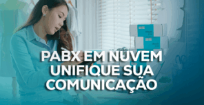 PABX em Nuvem unifique sua Comunicação