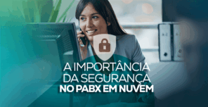 A importância da segurança no PABX em Nuvem