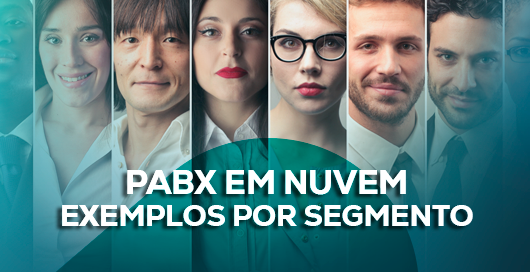 PABX em Nuvem: Exemplos por Segmento