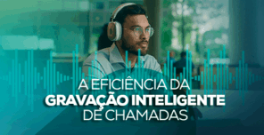 A Eficiência da Gravação Inteligente de Chamadas