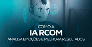 Como a IA RCOM analisa emoções e melhora resultados