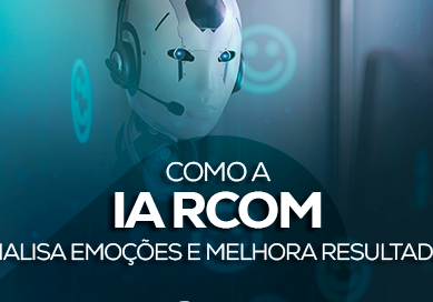 Como a IA RCOM analisa emoções e melhora resultados