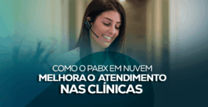 Como o PABX em Nuvem Melhora o Atendimento nas Clínicas