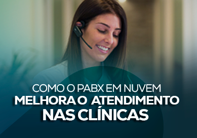 Como o PABX em Nuvem Melhora o Atendimento nas Clínicas