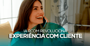 IA Rcom revoluciona experiência com Cliente