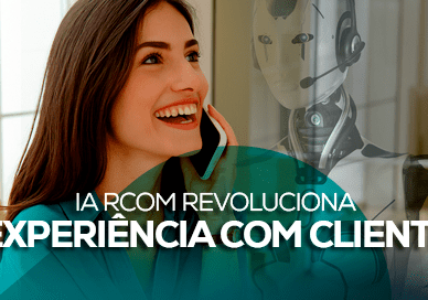 IA Rcom revoluciona experiência com Cliente