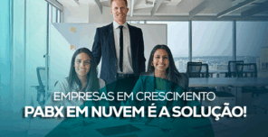 Empresas em crescimento: PABX em Nuvem é a solução!