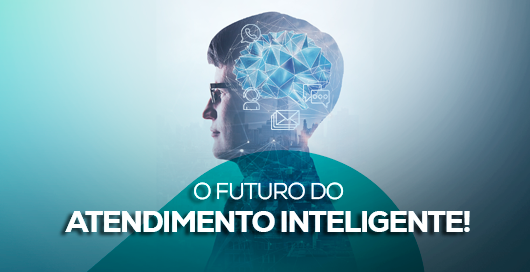 O futuro do atendimento inteligente