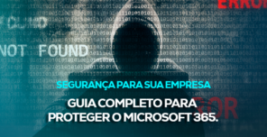 Guia completo para proteger o Microsoft 365