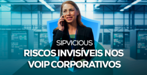 SIPVicious e os riscos invisíveis nos ambientes VoIP corporativos