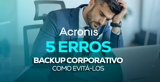 5 erros de backup corporativo e como evitá-los
