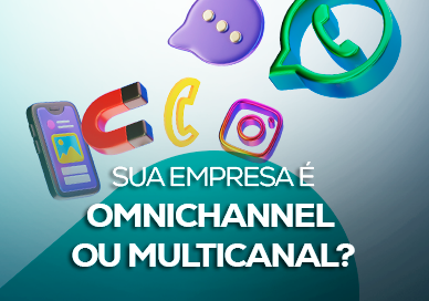 Sua empresa é Omnichannel ou Multicanal